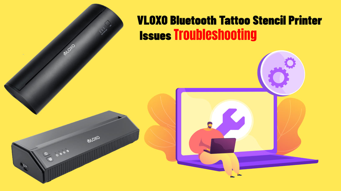 Troubleshooting VLOXO Bluetooth Tattoo Stencil Printers Issues